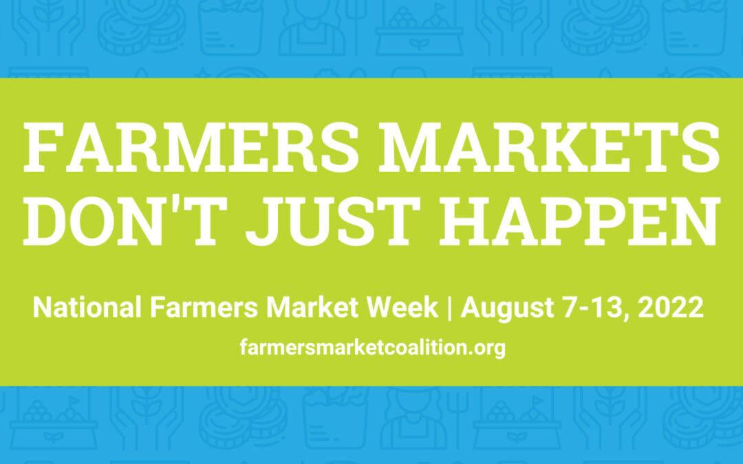 It’s National Farmers Market Week!