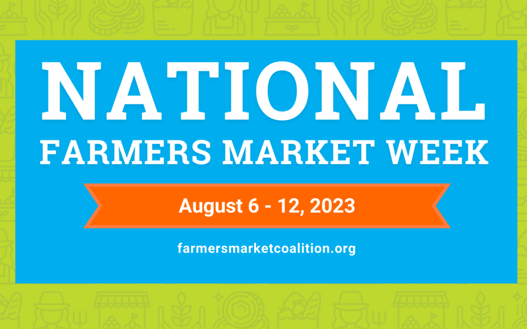National Farmers Market Week!